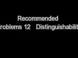 Recommended Problems 12   Distinguishability