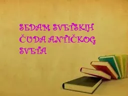 PPT-SEDAM SVETSKIH ČUDA ANTIČKOG SVETA