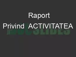   Raport Privind  ACTIVITATEA