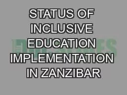 STATUS OF INCLUSIVE EDUCATION IMPLEMENTATION IN ZANZIBAR