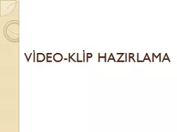 VİDEO-KLİP HAZIRLAMA NASIL HAZIRLAYACAĞIZ