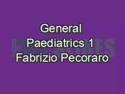 General Paediatrics 1 Fabrizio Pecoraro