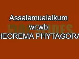 Assalamualaikum wr.wb THEOREMA PHYTAGORAS