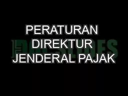 PERATURAN DIREKTUR JENDERAL PAJAK