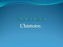 PALAIS El BADI L’histoire.