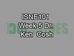ISNE101 Week 5 Dr. Ken  Cosh