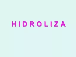 H I D R O L I Z A Hidroliza