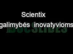 Scientix   galimybės  inovatyvioms