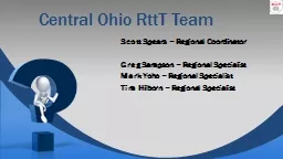 Central Ohio RttT Team Scott Spears – Regional Coordinator