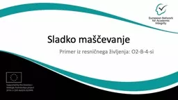 Sladko maščevanje Primer iz resničnega življenja: O2-B-4-si