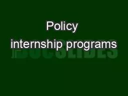 PPT-Policy internship programs