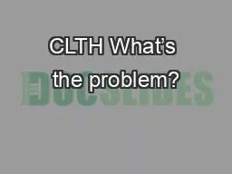 CLTH What’s the problem?