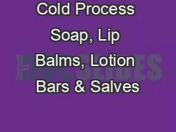 Cold Process Soap, Lip Balms, Lotion Bars & Salves