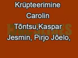 Krüpteerimine Carolin Tõntsu,Kaspar Jesmin, Pirjo Jõelo,