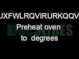 DNLQJQVWUXFWLRQVIRURKQQVDNHDNHLD Preheat oven to  degrees