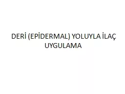 PPT-DERİ (EPİDERMAL) YOLUYLA İLAÇ