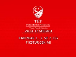 2014-15 SEZONU KADINLAR 1., 2. VE 3. LİG FİKSTÜR ÇEKİMİ