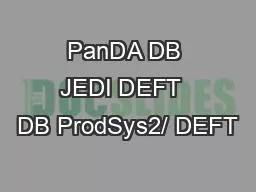 PanDA DB JEDI DEFT  DB ProdSys2/ DEFT