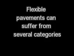 Flexible pavements can suffer from several categories