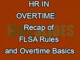 HR IN OVERTIME:   Recap of FLSA Rules and Overtime Basics