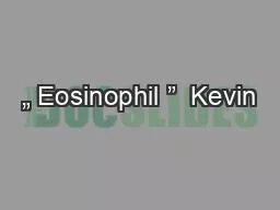„ Eosinophil ”  Kevin
