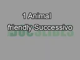 PPT-1 Animal friendly Successivo