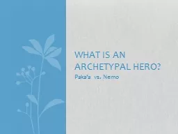 Paka’a  vs.  Nemo What is an archetypal hero?