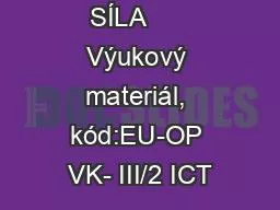 a její účinky SÍLA      Výukový materiál, kód:EU-OP VK- III/2 ICT