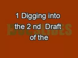 1 Digging into the 2 nd  Draft of the