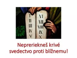 PPT-Nepreriekneš krivé svedectvo proti blížnemu!