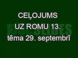 PPT-CEĻOJUMS UZ ROMU 13. tēma 29. septembrī