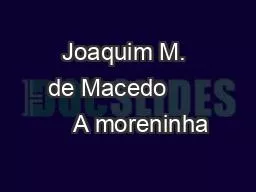 Joaquim M. de Macedo          A moreninha