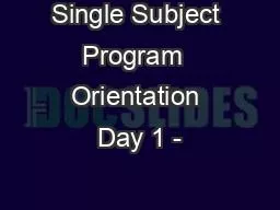 Single Subject Program  Orientation Day 1 -