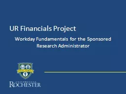 UR Financials Project Workday Fundamentals for the Sponsored Research Administrator