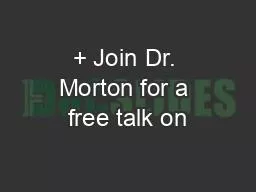 + Join Dr. Morton for a free talk on