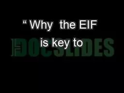 “ Why  the EIF is key to