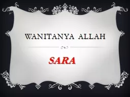 WANITANYA ALLAH  SARA KARAKTERISTIK :