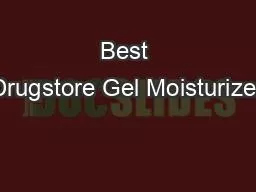 Best Drugstore Gel Moisturizer