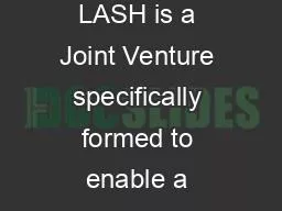 INTRODUCTION LASH is a Joint Venture specifically formed to enable a complete package