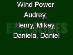 Wind Power Audrey, Henry, Mikey, Daniela, Daniel