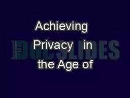 Achieving  Privacy   in the Age of