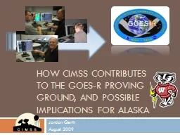 How CIMSS Contributes to the GOES-R Proving Ground, and Possible Implications for Alaska