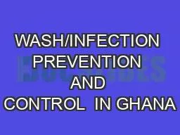 WASH/INFECTION PREVENTION AND CONTROL  IN GHANA