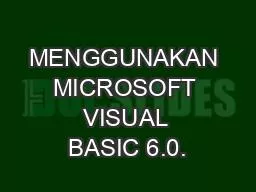 MENGGUNAKAN MICROSOFT VISUAL BASIC 6.0.