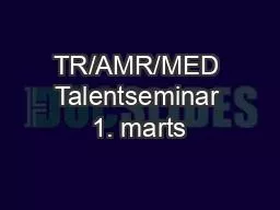 TR/AMR/MED Talentseminar 1. marts