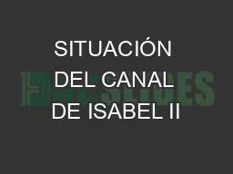 SITUACIÓN DEL CANAL DE ISABEL II