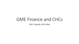 GME Finance and CHCs Kiki C. Nocella, PhD, MHA