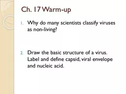 Ch. 17 Warm-up Why do many scientists classify viruses as non-living?