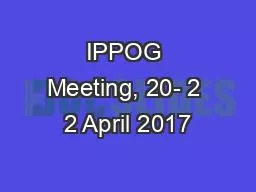 IPPOG Meeting, 20- 2 2 April 2017