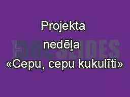 Projekta nedēļa  «Cepu, cepu kukulīti»